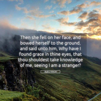 Picture 05 - Ruth 2:10 KJV - Then she fell on her face, and bowed herself to - Bible Verse Picture
