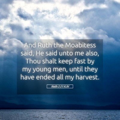 Picture 05 - Ruth 2:21 KJV - And Ruth the Moabitess said, He said unto me - Bible Verse Picture