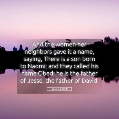 Picture 05 - Ruth 4:17 KJV - And the women her neighbors gave it a name, - Bible Verse Picture