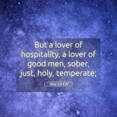 Picture 05 - Titus 1:8 KJV - But a lover of hospitality, a lover of good men, - Bible Verse Picture