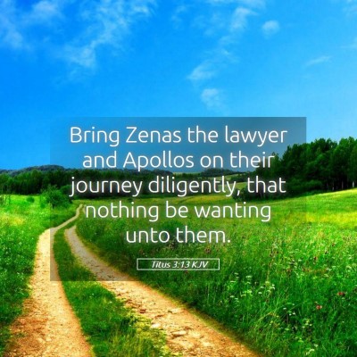 Picture 05 - Titus 3:13 KJV - Bring Zenas the lawyer and Apollos on their - Bible Verse Picture