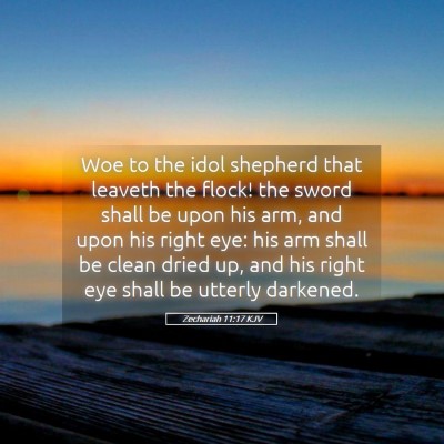 Picture 05 - Zechariah 11:17 KJV - Woe to the idol shepherd that leaveth the flock! - Bible Verse Picture