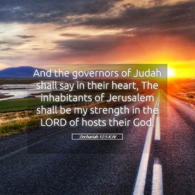 Picture 05 - Zechariah 12:5 KJV - And the governors of Judah shall say in their - Bible Verse Picture