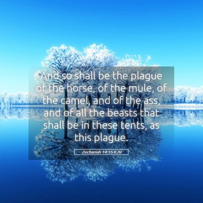 Picture 05 - Zechariah 14:15 KJV - And so shall be the plague of the horse, of the - Bible Verse Picture