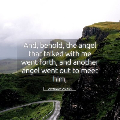 Picture 05 - Zechariah 2:3 KJV - And, behold, the angel that talked with me went - Bible Verse Picture