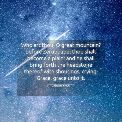 Picture 05 - Zechariah 4:7 KJV - Who art thou, O great mountain? before Zerubbabel - Bible Verse Picture