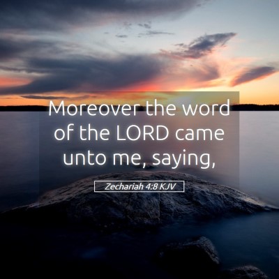 Picture 05 - Zechariah 4:8 KJV - Moreover the word of the LORD came unto me, - Bible Verse Picture