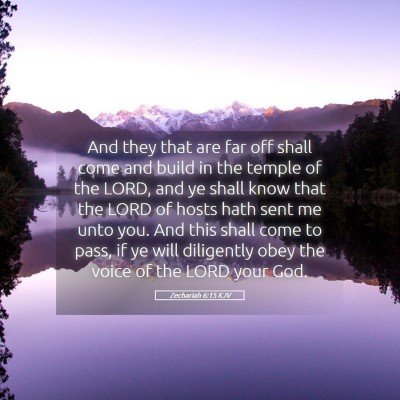 Picture 05 - Zechariah 6:15 KJV - And they that are far off shall come and build in - Bible Verse Picture