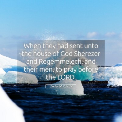 Picture 05 - Zechariah 7:2 KJV - When they had sent unto the house of God Sherezer - Bible Verse Picture