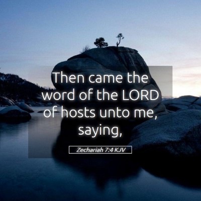 Picture 05 - Zechariah 7:4 KJV - Then came the word of the LORD of hosts unto me, - Bible Verse Picture