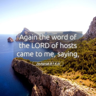 Picture 05 - Zechariah 8:1 KJV - Again the word of the LORD of hosts came to me, - Bible Verse Picture