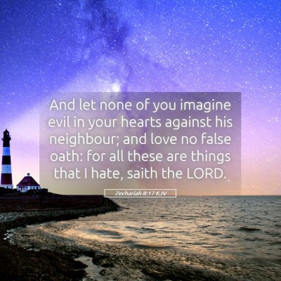 Picture 05 - Zechariah 8:17 KJV - And let none of you imagine evil in your hearts - Bible Verse Picture