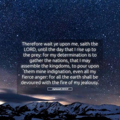 Picture 05 - Zephaniah 3:8 KJV - Therefore wait ye upon me, saith the LORD, until - Bible Verse Picture