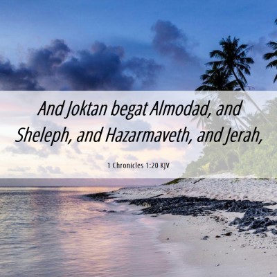 Picture 06 - 1 Chronicles 1:20 KJV - And Joktan begat Almodad, and Sheleph, and - Bible Verse Picture