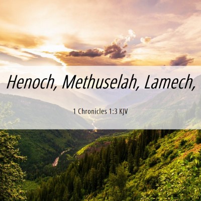 Picture 06 - 1 Chronicles 1:3 KJV - Henoch, Methuselah, - Bible Verse Picture