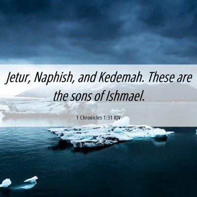 Picture 06 - 1 Chronicles 1:31 KJV - Jetur, Naphish, and Kedemah. These are the sons - Bible Verse Picture