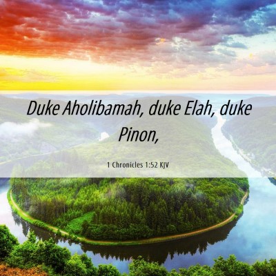 Picture 06 - 1 Chronicles 1:52 KJV - Duke Aholibamah, duke Elah, duke - Bible Verse Picture