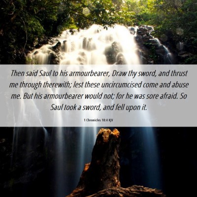 Picture 06 - 1 Chronicles 10:4 KJV - Then said Saul to his armourbearer, Draw thy - Bible Verse Picture