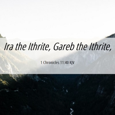 Picture 06 - 1 Chronicles 11:40 KJV - Ira the Ithrite, Gareb the - Bible Verse Picture