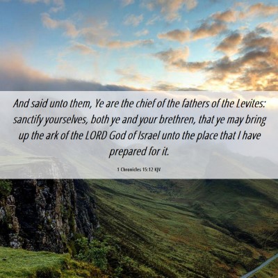 Picture 06 - 1 Chronicles 15:12 KJV - And said unto them, Ye are the chief of the - Bible Verse Picture