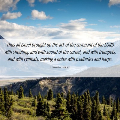 Picture 06 - 1 Chronicles 15:28 KJV - Thus all Israel brought up the ark of the - Bible Verse Picture