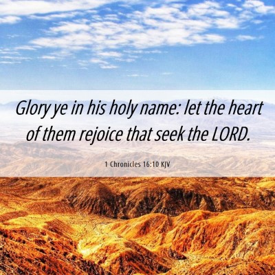 Picture 06 - 1 Chronicles 16:10 KJV - Glory ye in his holy name: let the heart of them - Bible Verse Picture