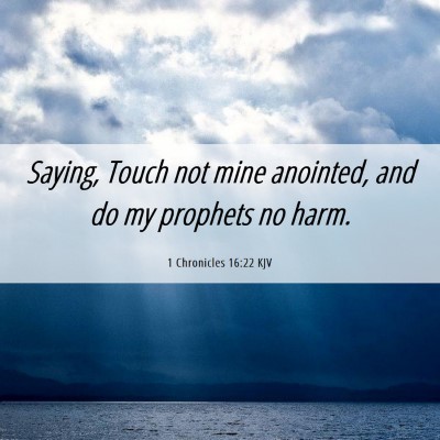 Picture 06 - 1 Chronicles 16:22 KJV - Saying, Touch not mine anointed, and do my - Bible Verse Picture