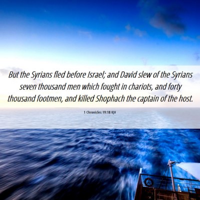 Picture 06 - 1 Chronicles 19:18 KJV - But the Syrians fled before Israel; and David - Bible Verse Picture