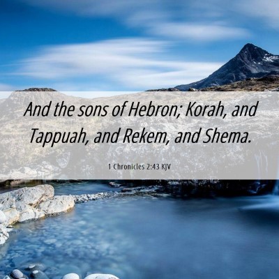 Picture 06 - 1 Chronicles 2:43 KJV - And the sons of Hebron; Korah, and Tappuah, and - Bible Verse Picture