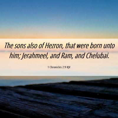 Picture 06 - 1 Chronicles 2:9 KJV - The sons also of Hezron, that were born unto him; - Bible Verse Picture