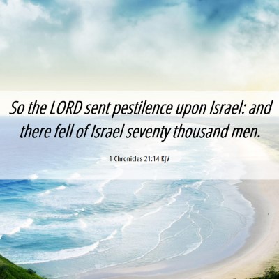 Picture 06 - 1 Chronicles 21:14 KJV - So the LORD sent pestilence upon Israel: and - Bible Verse Picture