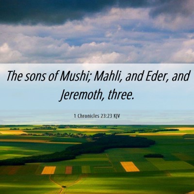 Picture 06 - 1 Chronicles 23:23 KJV - The sons of Mushi; Mahli, and Eder, and Jeremoth, - Bible Verse Picture