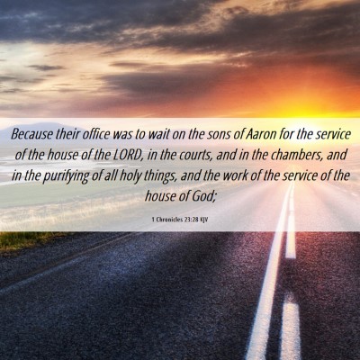 Picture 06 - 1 Chronicles 23:28 KJV - Because their office was to wait on the sons of - Bible Verse Picture
