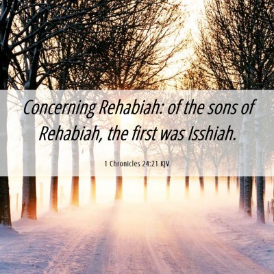 Picture 06 - 1 Chronicles 24:21 KJV - Concerning Rehabiah: of the sons of Rehabiah, the - Bible Verse Picture