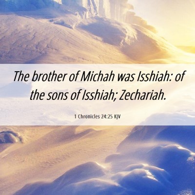 Picture 06 - 1 Chronicles 24:25 KJV - The brother of Michah was Isshiah: of the sons of - Bible Verse Picture