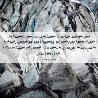 Picture 06 - 1 Chronicles 25:3 KJV - Of Jeduthun: the sons of Jeduthun; Gedaliah, and - Bible Verse Picture