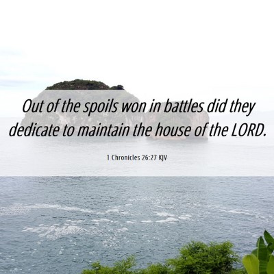 Picture 06 - 1 Chronicles 26:27 KJV - Out of the spoils won in battles did they - Bible Verse Picture