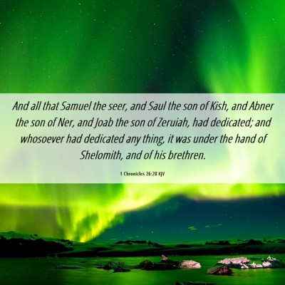Picture 06 - 1 Chronicles 26:28 KJV - And all that Samuel the seer, and Saul the son of - Bible Verse Picture
