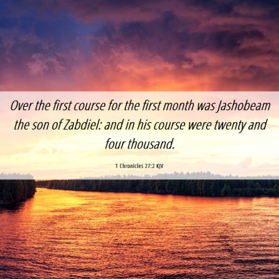 Picture 06 - 1 Chronicles 27:2 KJV - Over the first course for the first month was - Bible Verse Picture