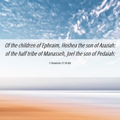 Picture 06 - 1 Chronicles 27:20 KJV - Of the children of Ephraim, Hoshea the son of - Bible Verse Picture
