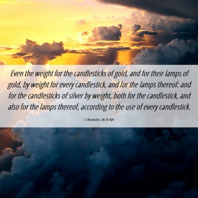 Picture 06 - 1 Chronicles 28:15 KJV - Even the weight for the candlesticks of gold, and - Bible Verse Picture