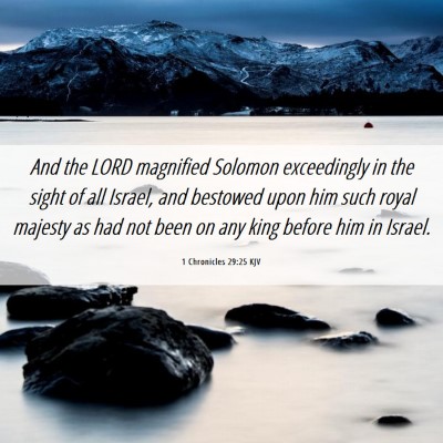Picture 06 - 1 Chronicles 29:25 KJV - And the LORD magnified Solomon exceedingly in the - Bible Verse Picture