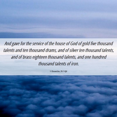 Picture 06 - 1 Chronicles 29:7 KJV - And gave for the service of the house of God of - Bible Verse Picture
