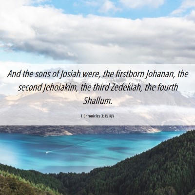 Picture 06 - 1 Chronicles 3:15 KJV - And the sons of Josiah were, the firstborn - Bible Verse Picture