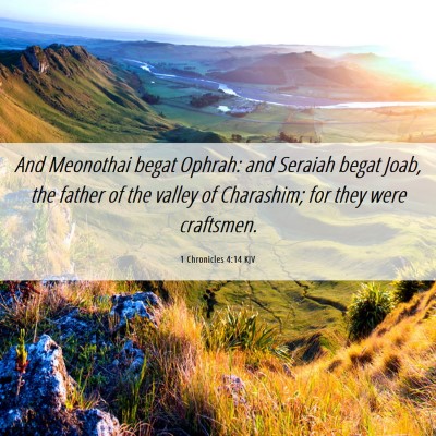Picture 06 - 1 Chronicles 4:14 KJV - And Meonothai begat Ophrah: and Seraiah begat - Bible Verse Picture