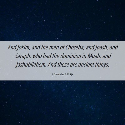 Picture 06 - 1 Chronicles 4:22 KJV - And Jokim, and the men of Chozeba, and Joash, and - Bible Verse Picture