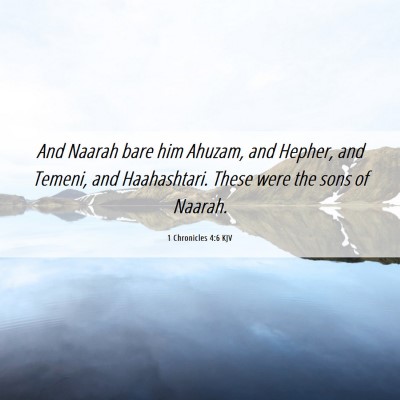 Picture 06 - 1 Chronicles 4:6 KJV - And Naarah bare him Ahuzam, and Hepher, and - Bible Verse Picture