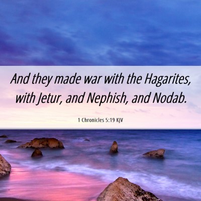 Picture 06 - 1 Chronicles 5:19 KJV - And they made war with the Hagarites, with Jetur, - Bible Verse Picture