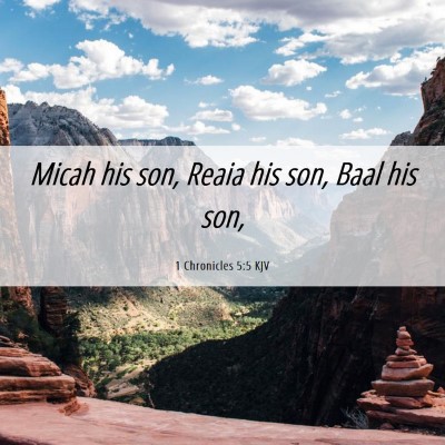 Picture 06 - 1 Chronicles 5:5 KJV - Micah his son, Reaia his son, Baal his - Bible Verse Picture