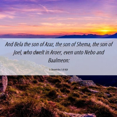 Picture 06 - 1 Chronicles 5:8 KJV - And Bela the son of Azaz, the son of Shema, the - Bible Verse Picture